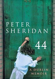 Forty Four: A Dublin Memoir (Peter Sheridan)