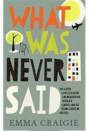 What Was Never Said (Emma Craigie)