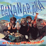 Na Na Hey Hey Kiss Him Goodbye .. Bananarama