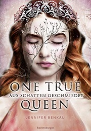 One True Queen, Band 2: Aus Schatten Geschmiedet (Jennifer Benkau)