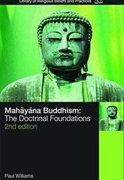 Mahayana Buddhism: The Doctrinal Foundations (Paul S Williams)