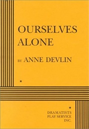Ourselves Alone (Anne Devlin)