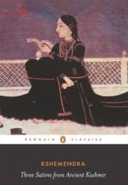 Three Satires From Ancient Kashmir (Kshemendra)