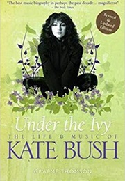 Under the Ivy: The Life and Music of Kate Bush (Graeme Thomson)