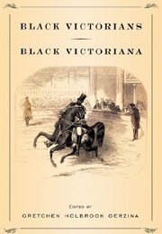 Black Victorians/Black Victoriana (Gretchen Holbrook Gerzina)