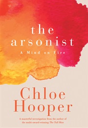 The Arsonist: A Mind on Fire (Chloe Hooper)