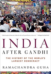 India After Gandhi: The History of the World&#39;s Largest Democracy (Ramachandra Guha)