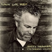Robert Earl Keen - Happy Prisoner