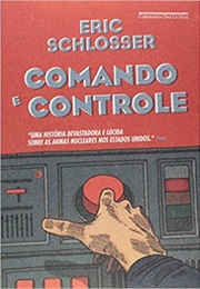 Comando E Controle. Armas Nucleares, O Acidente De Damasco E a Ilusão De Segurança (Eric Schlosser)