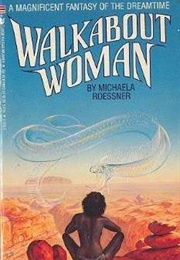 Walkabout Woman (Michaela Roessner)