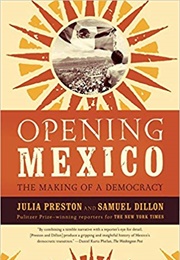 Opening Mexico: The Making of a Democracy (Julia Preston)