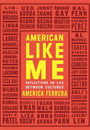 American Like Me: Reflections on Life Between Cultures (America Ferrera)