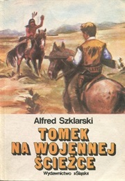 Tomek Na Wojennej Ścieżce (Alfred Szklarski)