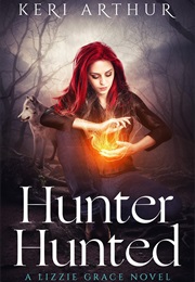 Hunter Hunted (Lizzie Grace, #3) (Keri Arthur)