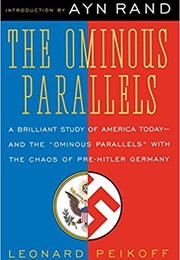 The Ominous Parallels: The End of Freedom in America (Leonard Peikoff)