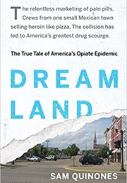 Dreamland: The True Story of America&#39;S Opiate Epidemic (Sam Quinones)