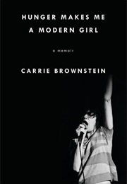 Hunger Makes Me a Modern Girl (Carrie Brownstein)