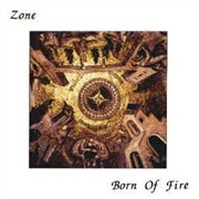 Zone - Born of Fire