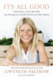 It&#39;s All Good: Delicious, Easy Recipes That Will Make You Look Good and Feel Great (Gwyneth Paltrow)