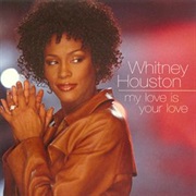 My Love Is Your Love - Whitney Houston