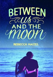 Between Us and the Moon (Rebecca Maizel)