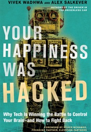 Your Happiness Was Hacked (Vivek Wadhwa &amp; Alex Salkever)