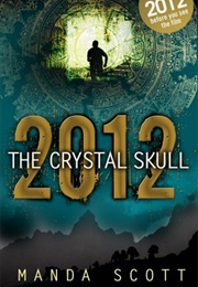 2012: The Crystal Skull (Manda Scott)