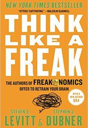 Think Like a Freak (Sreven Levitt)