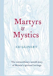 Martyrs &amp; Mystics (Ed Glinert)