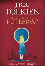 The Story of Kullervo (J.R.R. Tolkien, Verlyn Flieger (Editor))