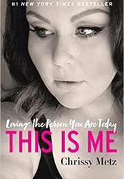 This Is Me: Loving the Person You Are Today (Chrissy Metz)