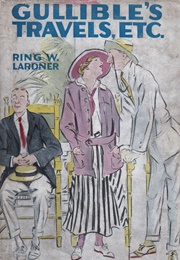 Gullible's Travels, Etc (Ring Lardner)