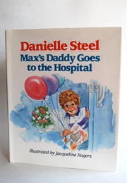 Max&#39;s Daddy Goes to the Hospital (Danielle Steel)