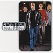 You're a God - Vertical Horizon