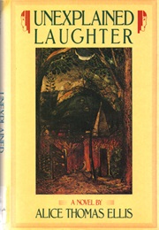 Unexplained Laughter (Alice Thomas Ellis)