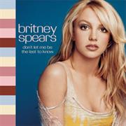Britney Spears - Don't Let Me Be the Last to Know