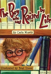 The Boy Who Was Raised by Librarians (Carla Morris)