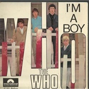 I'm a Boy .. the Who