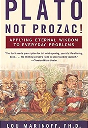 Plato, Not Prozac!: Applying Eternal Wisdom to Everyday (Lou Marinoff)