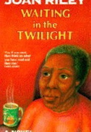 Waiting in the Twilight (Joan Riley)