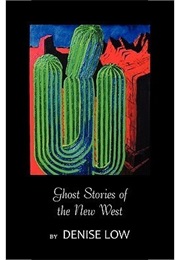 Ghost Stories of the New West (Denise Dotson Low)