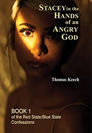 Stacey in the Hands of an Angry God (Thomas Keech)