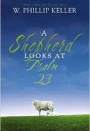 A Shepherd Looks at Psalm 23 (W. Phillip Keller)