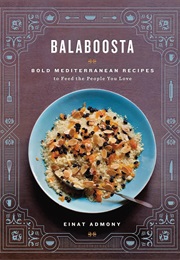 Balaboosta: Bold Mediterranean Recipes to Feed the People You Love (Einat Admony)