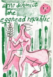 The Egghead Republic (Arno Schmidt)