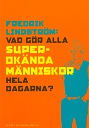 Hva Gør Alle Superukände (Fredrik Lindström)