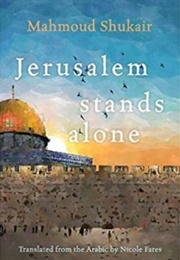 Jerusalem Stands Alone (Mahmoud Shukair)