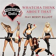 Whatcha Think About That - The Pussycat Dolls Ft. Missy Elliott