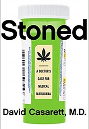 Stoned: A Doctor's Case for Medical Marijuana (David Casarett)