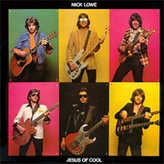 Jesus of Cool - Nick Lowe